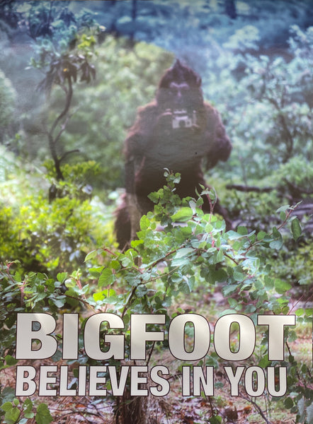 Bigfoot Believes In You Poster